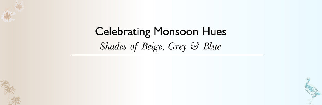 Celebrating Monsoon Hues - Beige, Grey & Blue